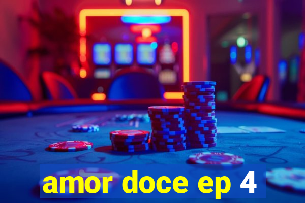 amor doce ep 4